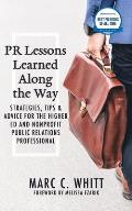 PR Lessons Learned Along the Way: Strategies, Tips & Advice for the Higher Ed and Nonprofit Public Relations Professional