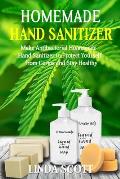 Homemade Hand Sanitizer: Make Antibacterial Homemade Hand Sanitizer to Protect Yourself from Germs and Stay Healthy