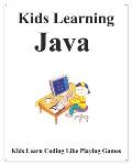 Kids Learning Java: Kids learn coding like playing games