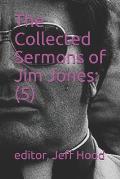 The Collected Sermons of Jim Jones: 5