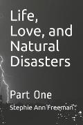 Life, Love, and Natural Disasters: Part One