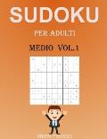 Sudoku Per Adulti Medio Vol.1: 200 Diversi Sudoku 9x9 Medio Per Adulti e Per Tutti con Soluzioni