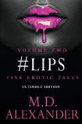 #Lips: FIVE EROTIC TALES (Volume 2) Extended Edition