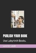 Publish Your Book: Use Labyrinth Books.
