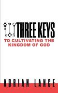Three Keys to Cultivating the Kingdom of God