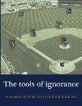 The Tools of Ignorance: An Allegorical Baseball Story by Sir Phillip Martin, Esq.