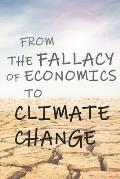 From The Fallacy of Economics to Climate Change
