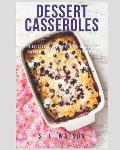 Dessert Casseroles: Delicious Desserts Made In Your Casserole Dishes!