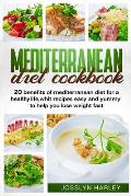 MEDITERRANEAN diet cookbook: 20 benefits of mediterranean diet for a healthy life, whit recipes easy and yummy to help you lose weight fast.