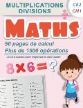 Multiplications divisions CE2 CM1: Maths 50 pages de calculs, plus de 1500 op?rations Cahier d'exercices pour progresser en calcul mental: Carnet d'en