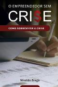 O Empreendedor Sem Crise: Crise financeira, como sobreviver ? ela