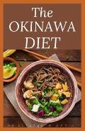 The Okinawa Diet: Beginners Guide to the Okinawa Diet: Eat Like The Longest Living People On Earth