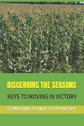 Discerning the Seasons: Keys to Moving in Victory
