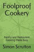 Foolproof Cookery: Family and Restaurant Cooking Made Easy