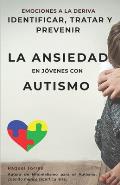 Emociones a la deriva, identificar, tratar y prevenir: la ansiedad en j?venes con autismo