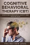 Cognitive Behavioral Therapy (CBT): Overcome Anxiety, Depression and Self-esteem Issues