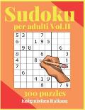 Sudoku per Adulti Vol.II: 300 Sudoku con Soluzioni. Livelli da Facile, Intermedio, Difficili per tutti, esperti e principianti un volume per div