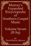 Murray's Expanded Encyclopedia Of Southern Gospel Music Volume Seven (R-Sq)