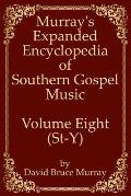 Murray's Expanded Encyclopedia Of Southern Gospel Music Volume Eight (St-Y)