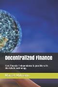 Decentralized Finance: How financial independence is possible with blockchain technology