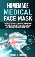 Homemade Medical Face Mask: The simplest step by step guide to create a homemade face mask for virus protection. Protect yourself and your family,