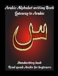 Arabic Alphabet writing Book Gateway to Arabic: Handwriting book Read and speak Arabic for beginners