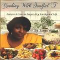Cooking With Soulful T: Recipes & Stories Inspired by Family and Life