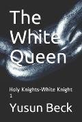 The White Queen: Holy Knights-White Knight 1