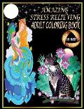 Amazing Stress Relieving Adult Coloring Book.: 220 Pages Adult Coloring Book. Best Stress Relieving Animals, Birds, Flowers, Mandalas, Fishes, Girls,