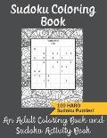 Sudoku Coloring Book An Adult Coloring Book and Sudoku Activity Book: 100 HARD Sudoku Puzzles! (For Seniors, Women, Men and Teens)