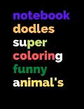 notebook doodles super coloring funny animal's: notebook doodles amazing, animals coloring book art activities children 25 pages 8,5 x 11 inches