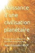 Naissance d'une civilisation plan?taire: Philosophie, politique et ?conomie du nouvel ?ge