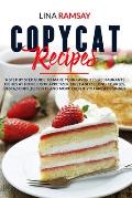 Copycat Recipes: A Step by Step Guide to Make Your Favorites 'Restaurants Dishes at Home Cook Appetizer, First and Second Courses, Past