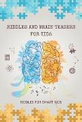Riddles and Brain Teasers for Kids: Riddles for Smart Kids: 200 Riddles and Brain Teasers That Kids Will Enjoy