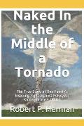 Naked In the Middle of a Tornado: The True Story of One Family's Inspiring Fight Against Polycystic Kidney Disease (PKD)