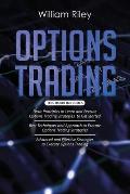 Options Trading: 3 in 1: Basic Principles + Best Techniques + Advanced And Effective Strategies To Execute Options Trading