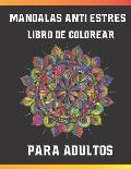 Mandalas Antiestr?s, Libro De Colorear Para Adultos: Complejo Mandalas Libro De Colorear Para Adultos, Cuaderno mandalas Colorear para Descansar y Med