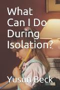 What Can I Do During Isolation?