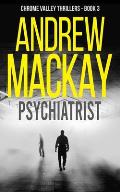Psychiatrist: a.k.a Shrink - A Contemporary Psychological Thriller