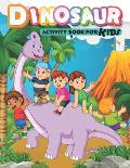 Dinosaur Activity Book For Kids: Fun Activities for Kids Ages 4-8, Coloring, Dot To Dot, Mazes, Word Search and More!
