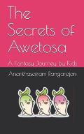 The Secrets of Awetosa: A Fantasy Journey by Kids