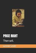 Price Right: Then sell.