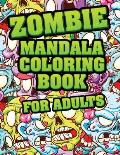 Zombie Mandala Coloring Book For adults: Coloring Pages for Everyone, Adults, Teenagers, Tweens, Older Kids, Boys, & Girls Mandala Coloring Book: A Ca
