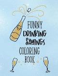 Funny Drinking Sayings Coloring Book: A Snarky Alcohol Quotes Color Book for Adults