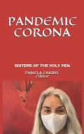 Pandemic Corona: Poems of Shock, Fear, Realization, & Metamorphosis by the Sisters of the Holy Pen