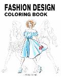 Fashion Design Coloring Book: Female Figure Template & Original & Beautiful Fashion Sketches Created by Professional Fashion Illustrator for Easily