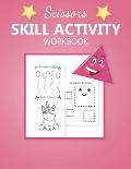 Scissors Skill activity workbook: My First Cutting practice activities book for kids Specializing In preschool, kindergarten - Toddler Fine Motor Scis