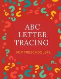 ABC Letter Tracing for Preschoolers: A Fun Book to Practice Writing for Kids Ages 2-8