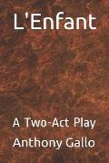 L'Enfant: A Two-Act Play