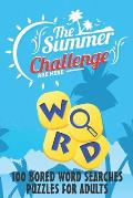 The Summer Challenge - 100 BORED WORD SEARCHES PUZZLES FOR ADULTS: 100 BORED WORD SEARCHES, Crossword Wordsearch Game to Challenge Your Brain - Word S